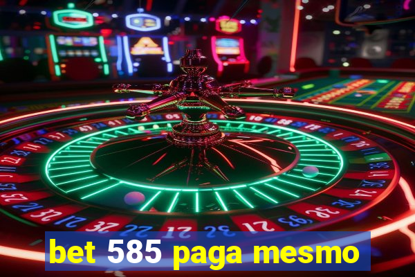 bet 585 paga mesmo