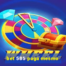 bet 585 paga mesmo