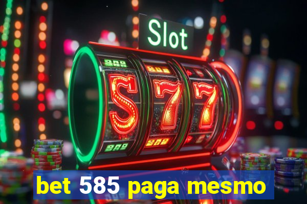 bet 585 paga mesmo