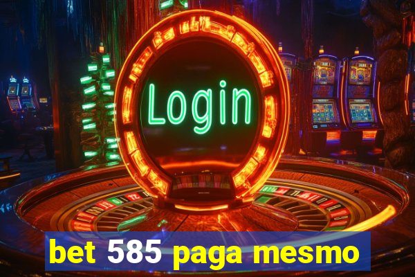 bet 585 paga mesmo