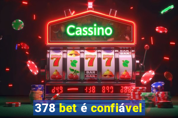 378 bet é confiável