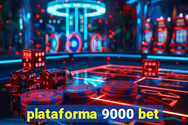 plataforma 9000 bet