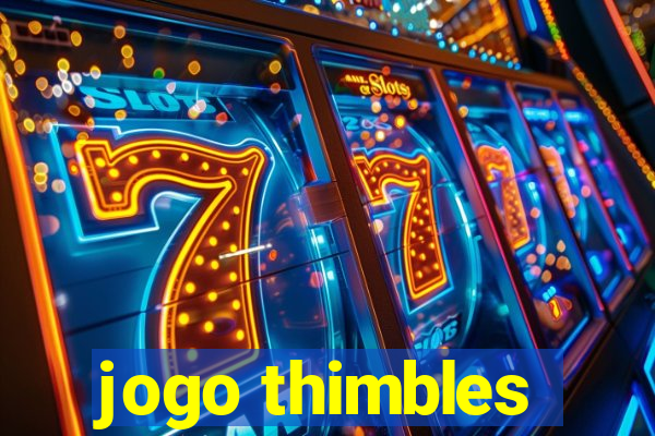 jogo thimbles