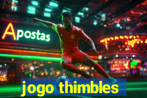 jogo thimbles