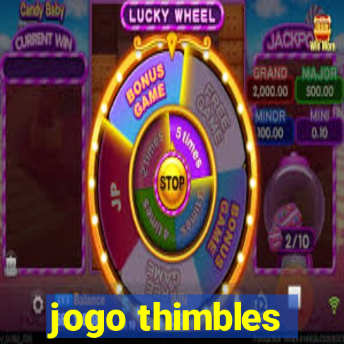 jogo thimbles