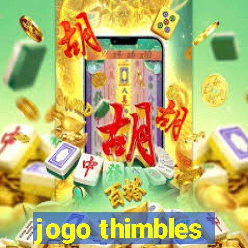 jogo thimbles