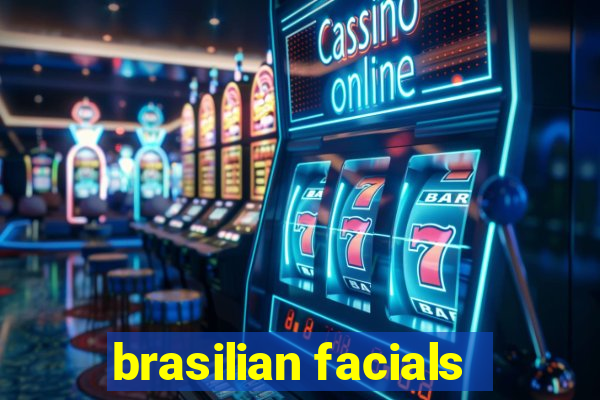 brasilian facials