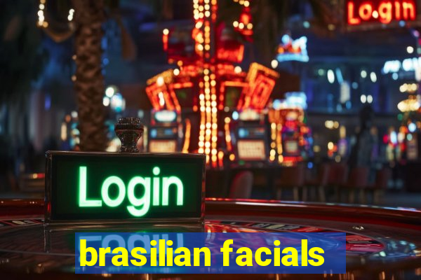 brasilian facials