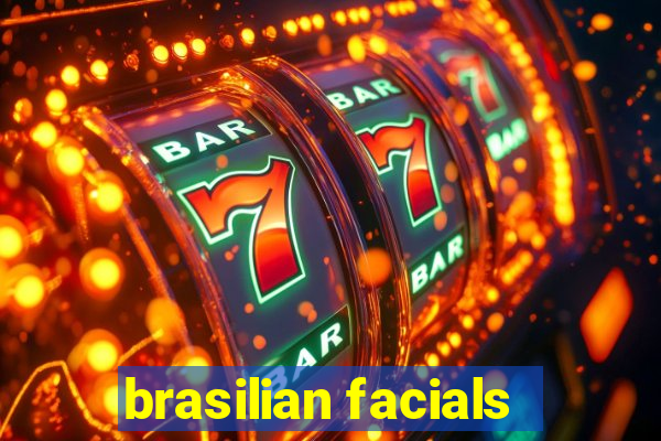 brasilian facials