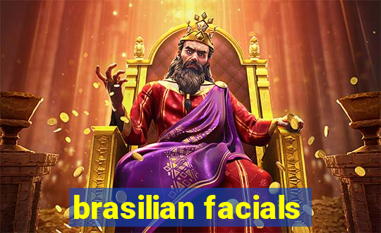 brasilian facials