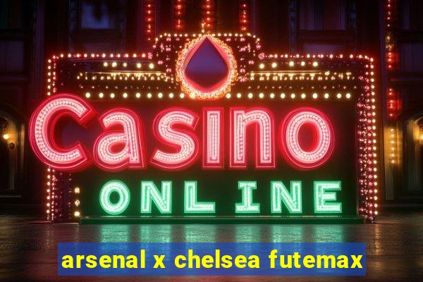 arsenal x chelsea futemax