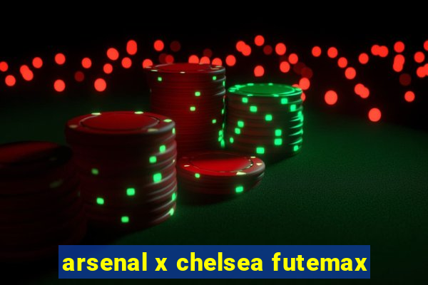 arsenal x chelsea futemax