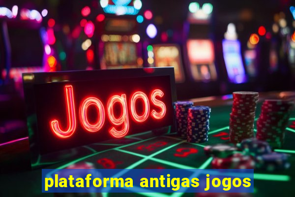 plataforma antigas jogos