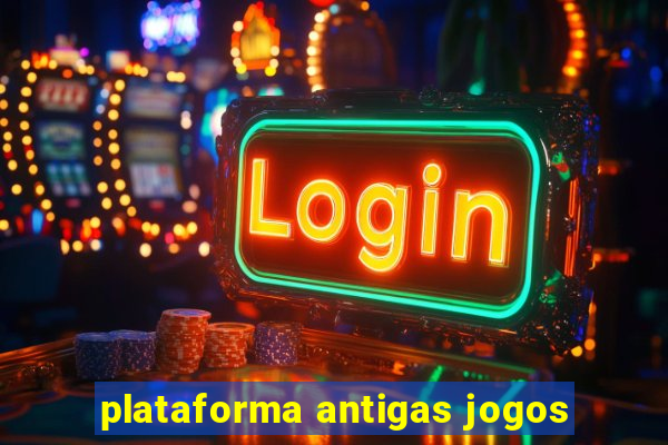 plataforma antigas jogos