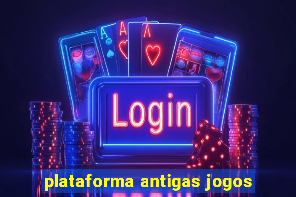 plataforma antigas jogos