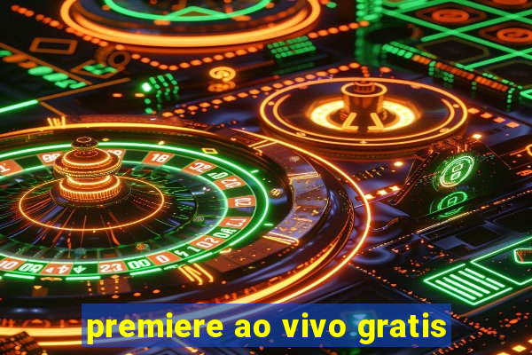 premiere ao vivo gratis