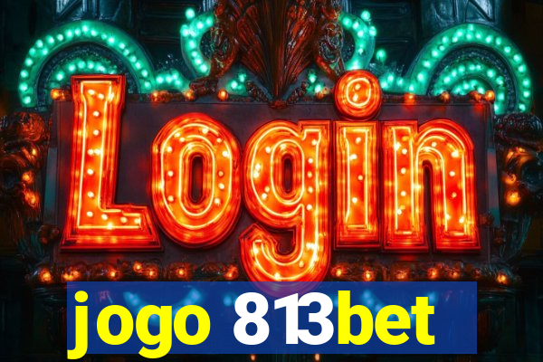 jogo 813bet