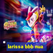 larissa bbb nua