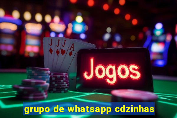 grupo de whatsapp cdzinhas