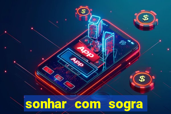 sonhar com sogra no jogo do bicho