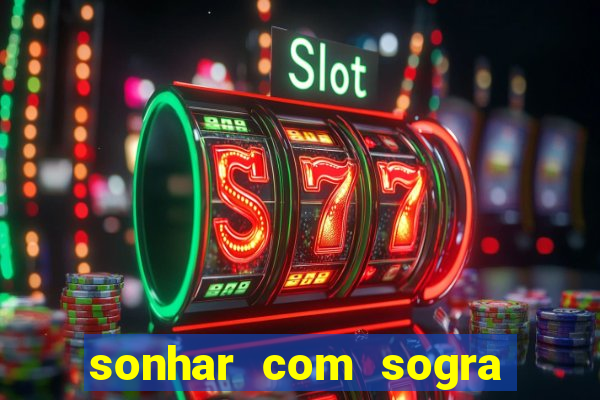 sonhar com sogra no jogo do bicho