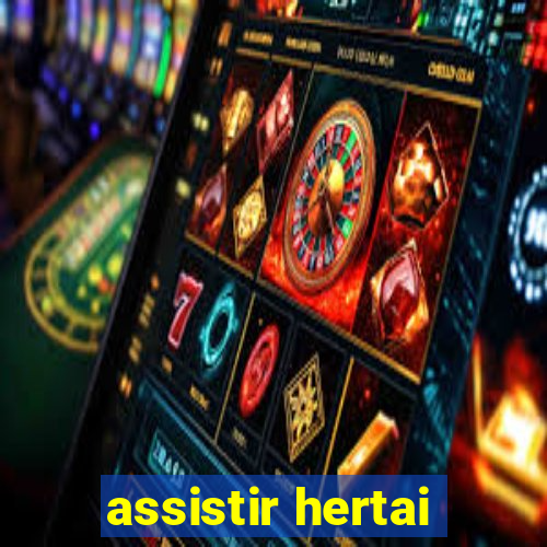 assistir hertai