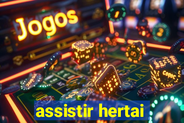 assistir hertai