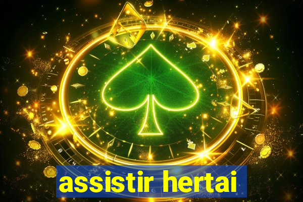 assistir hertai