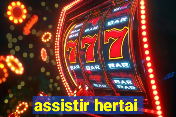 assistir hertai