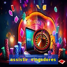 assistir vingadores ultimato filme completo dublado