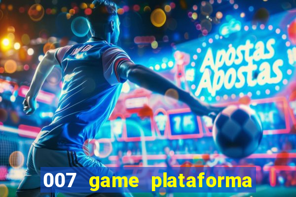 007 game plataforma de jogos