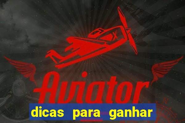 dicas para ganhar no jogo aviator