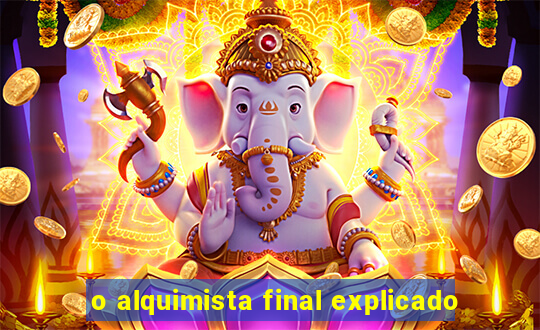 o alquimista final explicado