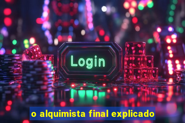 o alquimista final explicado