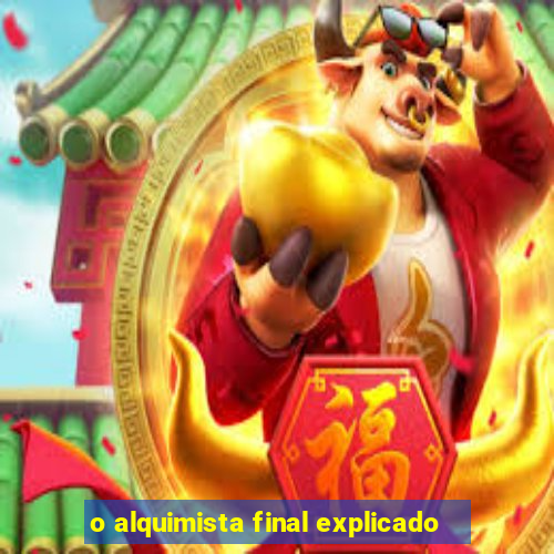 o alquimista final explicado