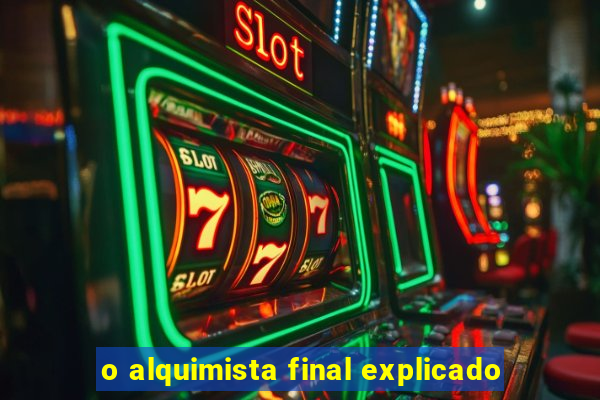 o alquimista final explicado