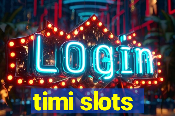 timi slots