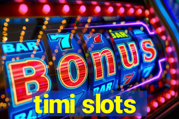 timi slots