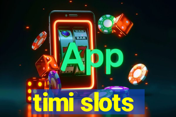 timi slots