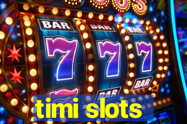 timi slots