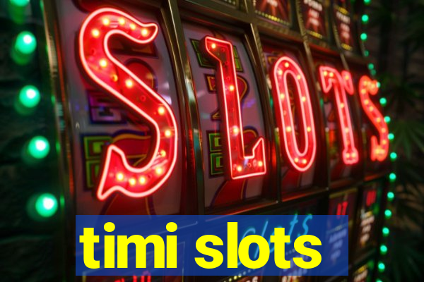 timi slots