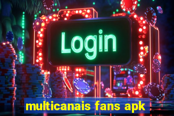 multicanais fans apk