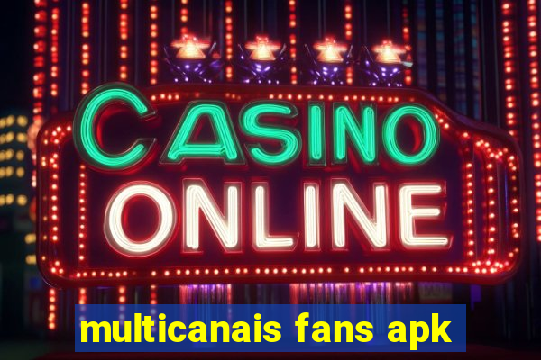 multicanais fans apk