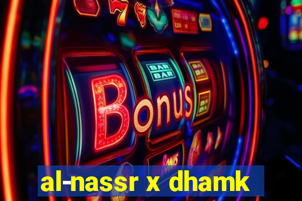 al-nassr x dhamk