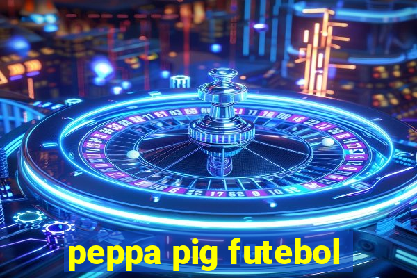 peppa pig futebol