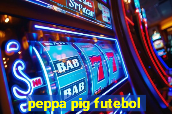 peppa pig futebol