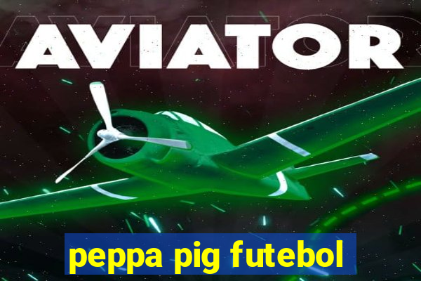 peppa pig futebol