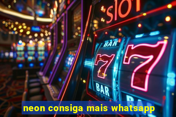 neon consiga mais whatsapp