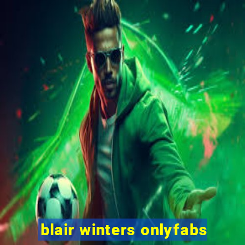 blair winters onlyfabs