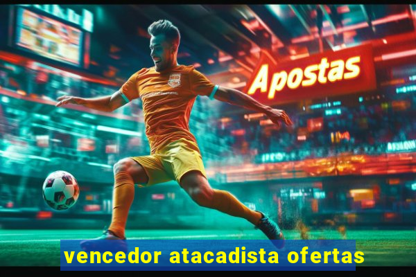 vencedor atacadista ofertas